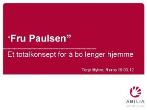 Fru Paulsen Et totalkonsept for bo lenger hjemme