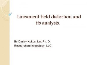 Lineament field distortion and its analysis By Dmitry