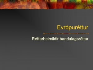 Evrpurttur Rttarheimildir bandalagsrttar Stofnsttmlarnir n Eins konar stjrnarskr