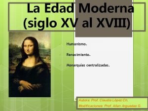 La Edad Moderna siglo XV al XVIII Humanismo