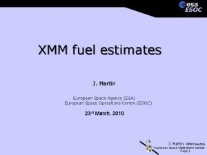 ESOC XMM fuel estimates J Martin European Space