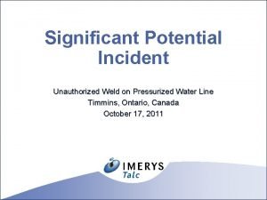 Significant Potential Incident Unauthorized Weld on Pressurized Water