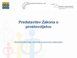 Predstavitev Zakona o prostovoljstvu Slovenska filantropija Zdruenje za