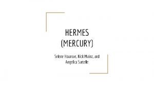 HERMES MERCURY Selene Hounsve Nick Mainz and Angelica