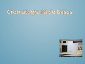 Cromatografa de Gases INTRODUCCIN roceso de p l
