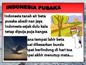 Indonesia tanah air beta pusaka abadi nan jaya