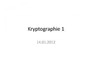 Kryptographie 1 14 01 2012 Gliederung 1 2