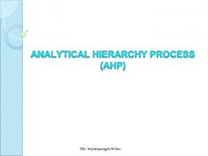 DSS Wiji Setiyaningsih M Kom Analytical Hierarchy Process