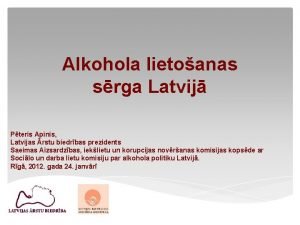 Alkohola lietoanas srga Latvij Pteris Apinis Latvijas rstu