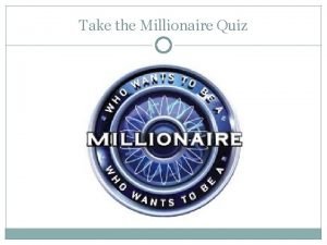 Take the Millionaire Quiz Pretend you are writing