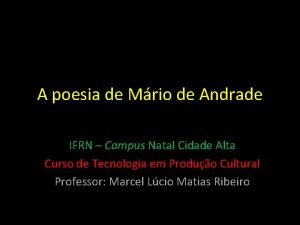 A poesia de Mrio de Andrade IFRN Campus