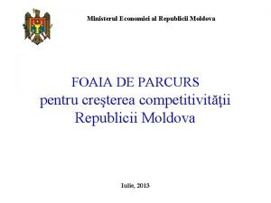 Ministerul Economiei al Republicii Moldova FOAIA DE PARCURS