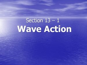 Section 13 1 Wave Action Wave Action How