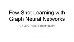 Few shot learning with graph neural networks