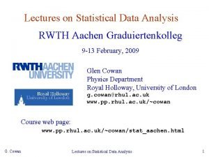 Lectures on Statistical Data Analysis RWTH Aachen Graduiertenkolleg