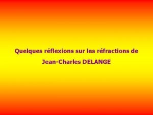 Quelques rflexions sur les rfractions de JeanCharles DELANGE