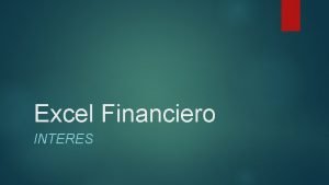 Excel Financiero INTERES QUE ES EL INTERES Es