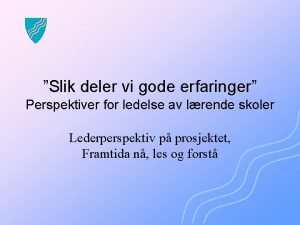 Slik deler vi gode erfaringer Perspektiver for ledelse