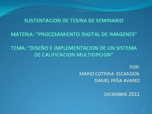 SUSTENTACION DE TESINA DE SEMINARIO MATERIA PROCESAMIENTO DIGITAL