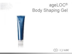 Ageloc body shaping gel regimen