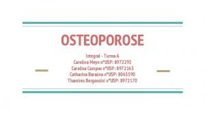 OSTEOPOROSE Integral Turma A Carolina Meyn nUSP 8972292