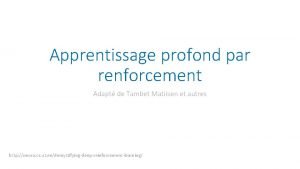 Apprentissage profond par renforcement Adapt de Tambet Matiisen