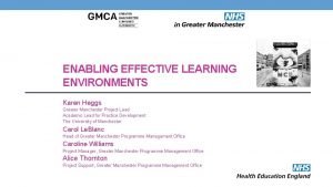 ENABLING EFFECTIVE LEARNING ENVIRONMENTS Karen Heggs Greater Manchester