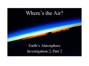 Wheres the Air Earths Atmosphere Investigation 2 Part