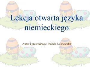 Lekcja otwarta jzyka niemieckiego Autor i prowadzcy Izabela