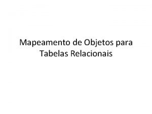 Mapeamento de Objetos para Tabelas Relacionais Sem dvida