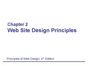 Chapter 2 Web Site Design Principles of Web