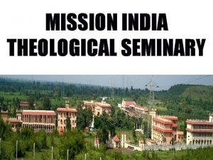 MISSION INDIA THEOLOGICAL SEMINARY Rev Saji K Lukos