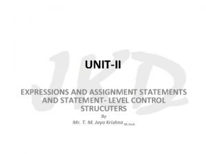 UNITII EXPRESSIONS AND ASSIGNMENT STATEMENTS AND STATEMENT LEVEL