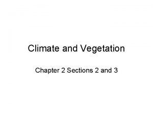 Climate and Vegetation Chapter 2 Sections 2 and