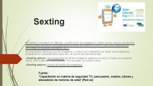 Sexting El sexting consisteen la difusin o publicacin