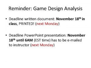 Reminder Game Design Analysis Deadline written document November