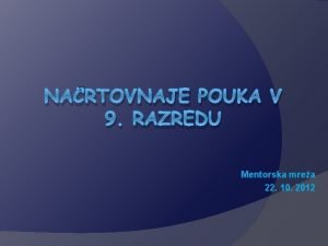 NARTOVNAJE POUKA V 9 RAZREDU Mentorska mrea 22