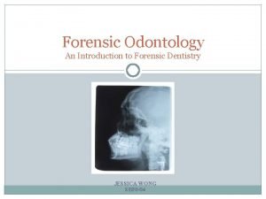 Forensic Odontology An Introduction to Forensic Dentistry JESSICA