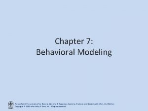 Chapter 7 Behavioral Modeling Power Point Presentation for