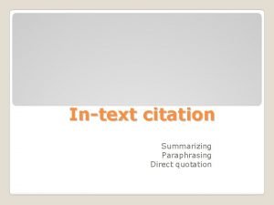 Intext citation Summarizing Paraphrasing Direct quotation Summarizing Paraphrasing