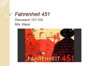 Fahrenheit 451 Discussion 137 154 Mrs Klaus The