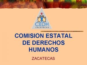 COMISION ESTATAL DE DERECHOS HUMANOS ZACATECAS MISIN n