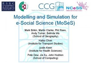 Modelling and Simulation for eSocial Science Mo Se