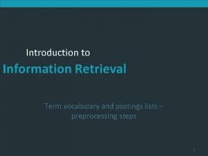 Introduction to Information Retrieval Term vocabulary and postings
