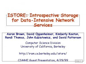ISTORE Introspective Storage for DataIntensive Network Services Aaron