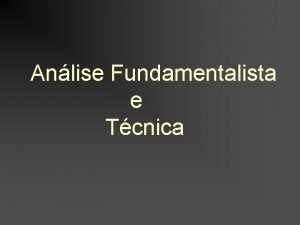 Anlise Fundamentalista e Tcnica Tomada de deciso exige