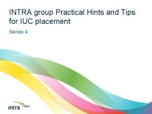 INTRA group Practical Hints and Tips for IUC
