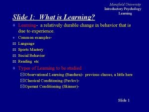 Slide 1 What is Learning Mansfield University Introductory
