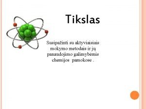 Tikslas Susipainti su aktyviais mokymo metodais ir j