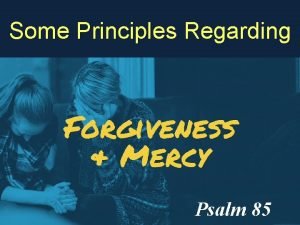 Some Principles Regarding Principles of Mercy Forgiveness Psalm